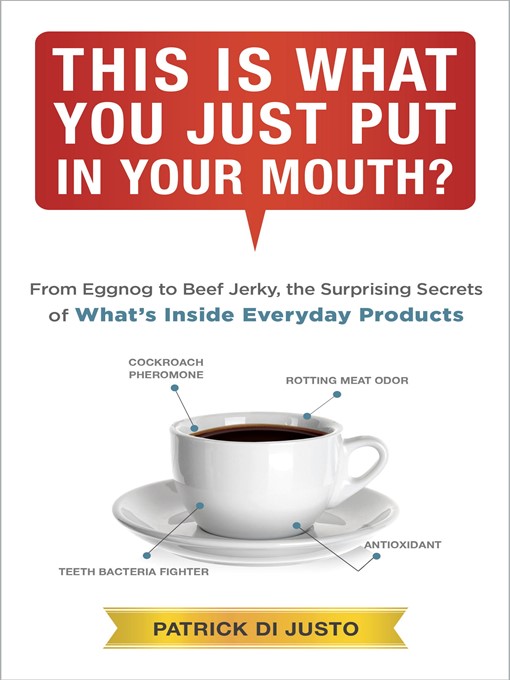 Title details for This Is What You Just Put in Your Mouth? by Patrick Di Justo - Available